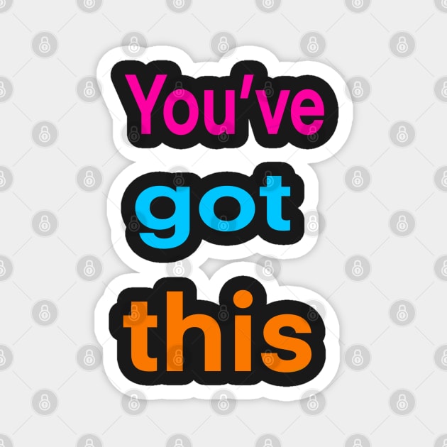 Inspirational, motivational, affirmation, “you’ve got this” Magnet by Artonmytee