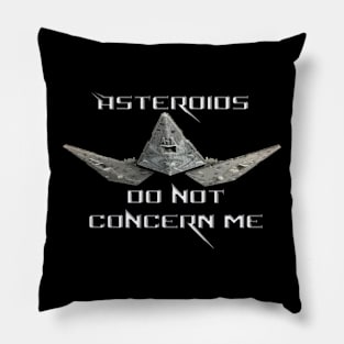 Asteroids Do Not Concern Me Pillow