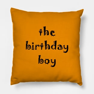 the birthday boy Pillow