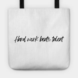 Hard Work Beats Talent - Motivational and Inspiring Work Quotes Tote