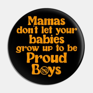 Mama's Don't Let Your Babies Grow Up To Be Proud Boys Pin