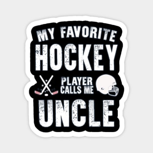 Uncle My Favorite Hockey Player Calls Me Uncle Gift for hockey Uncle nephew niece Magnet