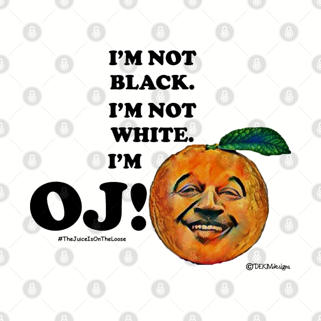 I'M OJ by dekimdesigns