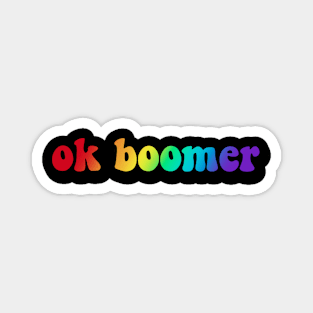 ok boomer, rainbow edition Magnet