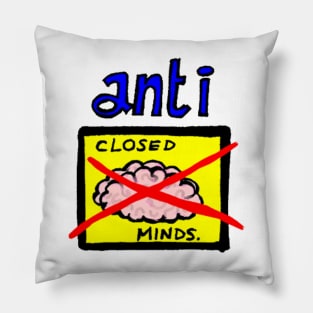 Anti closed minds Pillow