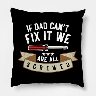 If Dad Can't Fix It We're All Screwed Funny Handyman Fathers Day Gift Pillow