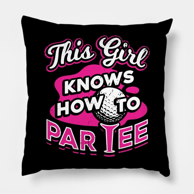This Girl Knows How To Par Tee Pillow by Dolde08