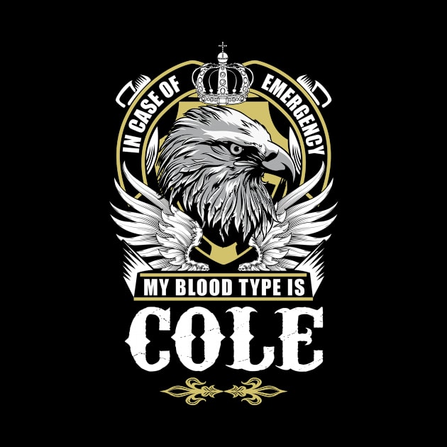 Cole Name T Shirt - In Case Of Emergency My Blood Type Is Cole Gift Item by AlyssiaAntonio7529