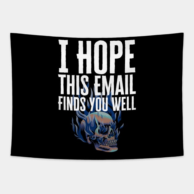 I Hope This Email Finds You Well Tapestry by HobbyAndArt