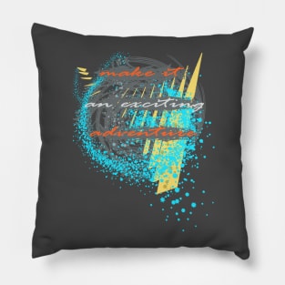 Make It An Exciting Adventure Inspiring Typography Pillow