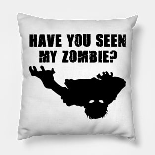 Have You Seen My Zombie Scary Halloween Costume Pillow