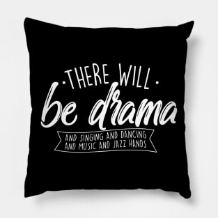 There Will Be Drama - Theatre Musical Actor Stage Performer Pillow