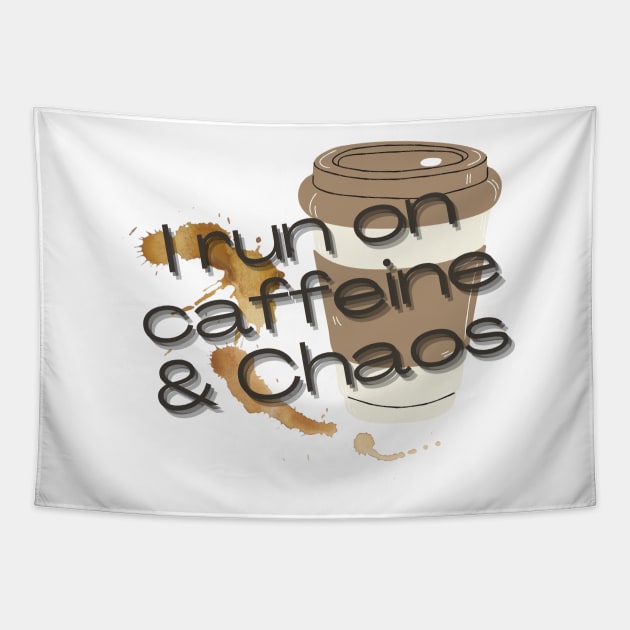 I run on caffeine and chaos Tapestry by artofstacy