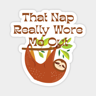 Sloth That Nap Really Wore Me Out Magnet