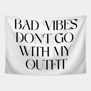 Bad vibes don't go with my outfit Tapestry