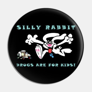 Silly Rabbit, Drugs are for Kids! Pin