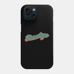 Stereotype. Phone Case