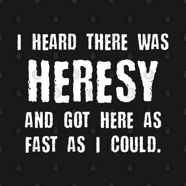 Heresy Quotes Funny Meme Tabletop Wargaming and Miniatures Addict by pixeptional