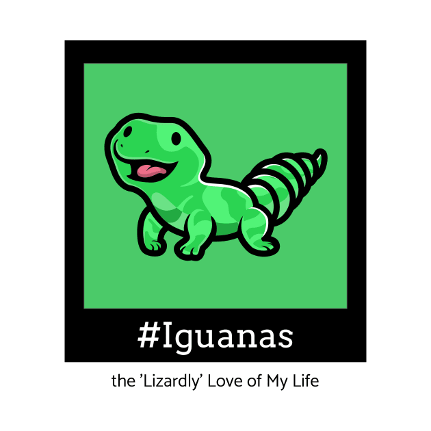 Iguanas: the 'Lizardly' Love of My Life by lildoodleTees
