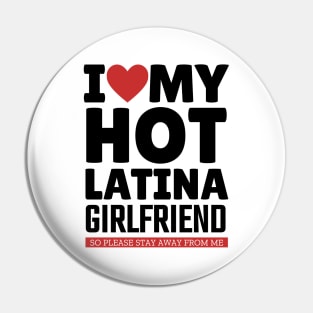 I Love My Hot Latina Girlfriend Funny Valentine Day Gifts for Boyfriend Pin