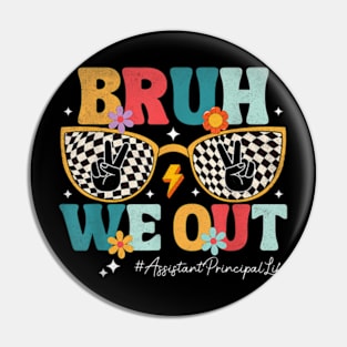 Bruh  Assistant Principal Summer Last Day of School Pin