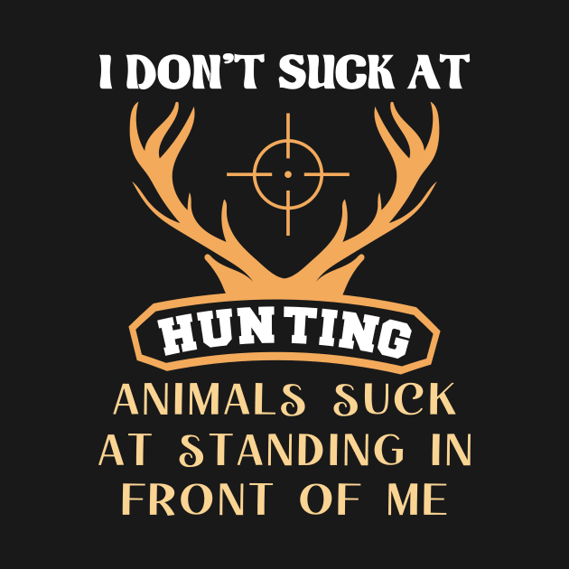 I Don't Suck At Hunting Animals Suck, Funny Hunting by loveshop