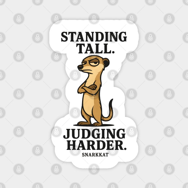 Standing tall. Judging harder. Magnet by Eric's Store 6