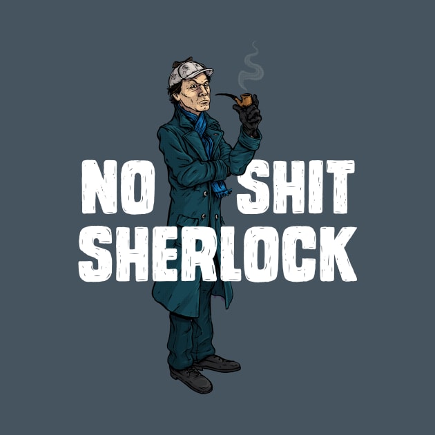 No Shit Sherlock by AJIllustrates