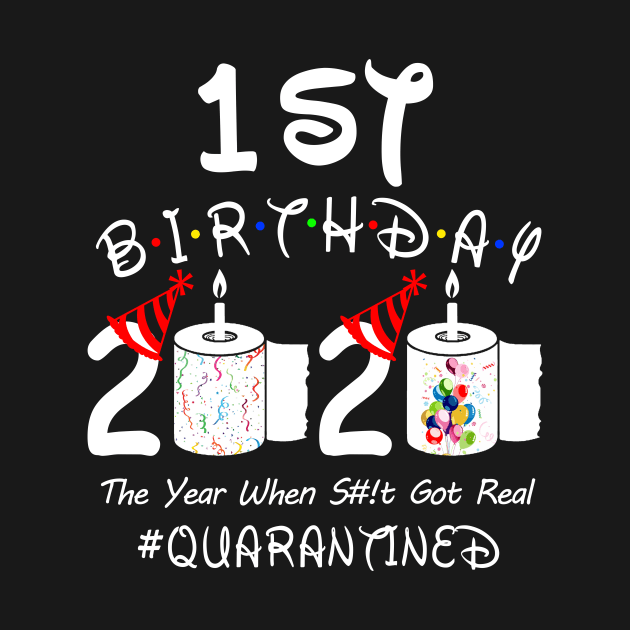 1st Birthday 2020 The Year When Shit Got Real Quarantined by Rinte