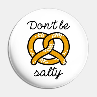 Don't Be Salty Pin