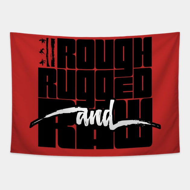 Rough, Rugged, and Raw - w/ Rugged Logo Tapestry by districtNative