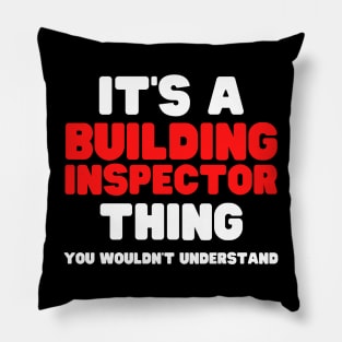 It's A Building Inspector Thing You Wouldn't Understand Pillow