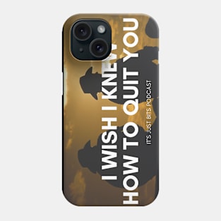 I wish I knew how to quit you Phone Case