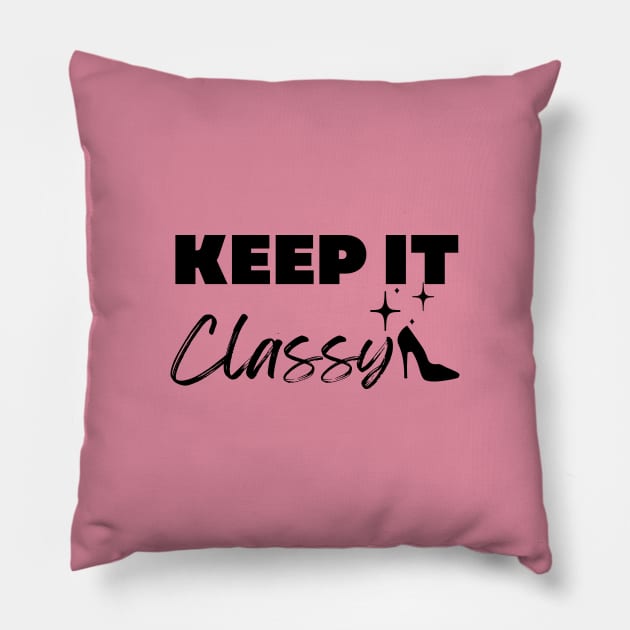 Keep it Classy! Pillow by Random Prints