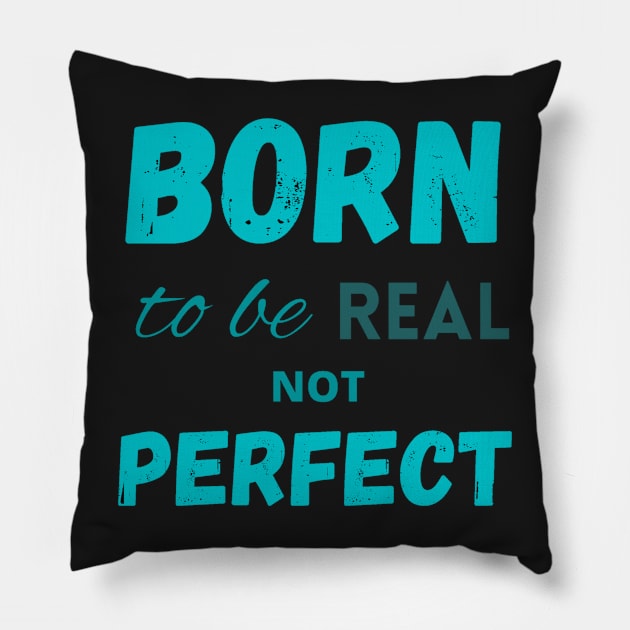 Born to be real not perfect motivating Pillow by LukjanovArt