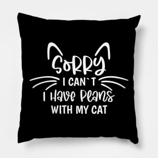 Sorry I Can`t I Have Plans With My Cat Pillow