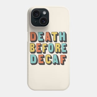 Death Before Decaf / Original Coffee Lover Gift Phone Case
