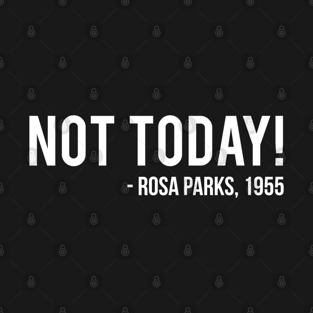 Not Today | Rosa Parks by UrbanLifeApparel