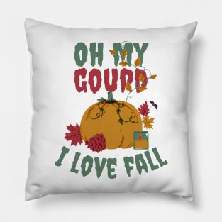 Fall pumpkin pun - Oh my gourd I love fall Pillow