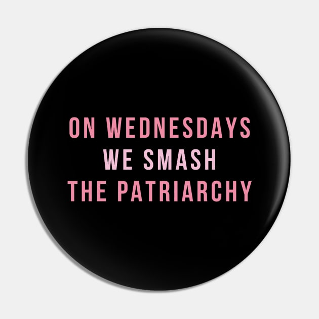 On Wednesdays We Smash The Patriarchy Pin by charlesturners