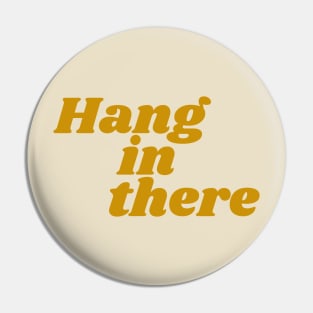 Hang in There Pin