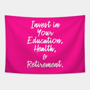 Invest in Your Education, Health and Retirement. | Personal Self | Development Growth | Discreet Wealth | Life Quotes | Hot Pink Tapestry