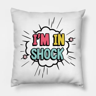 I'm in shock Pillow