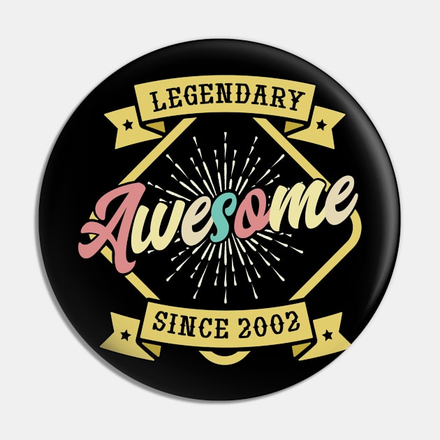 Legendary since 2002 Awesome retro Pin by HBfunshirts