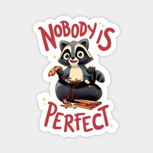 Nobody is Perfect // Funny Trash Panda, Cute Raccoon Magnet