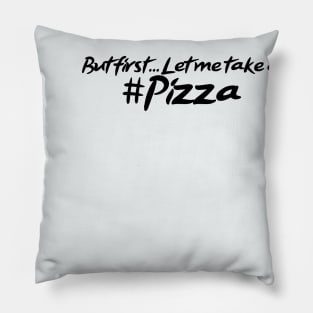 But first... Let me take a Pizza! Pillow