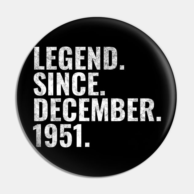 Legend since December 1951 Birthday Shirt Happy Birthday Shirts Pin by TeeLogic