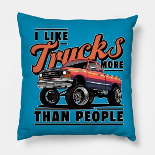 I like trucks more than people Humorous Auto Enthusiast tee 10 Pillow