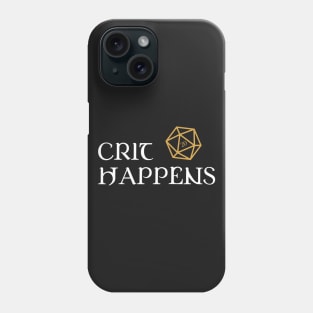 Crit Happens Dungeons Crawler and Dragons Slayer Phone Case