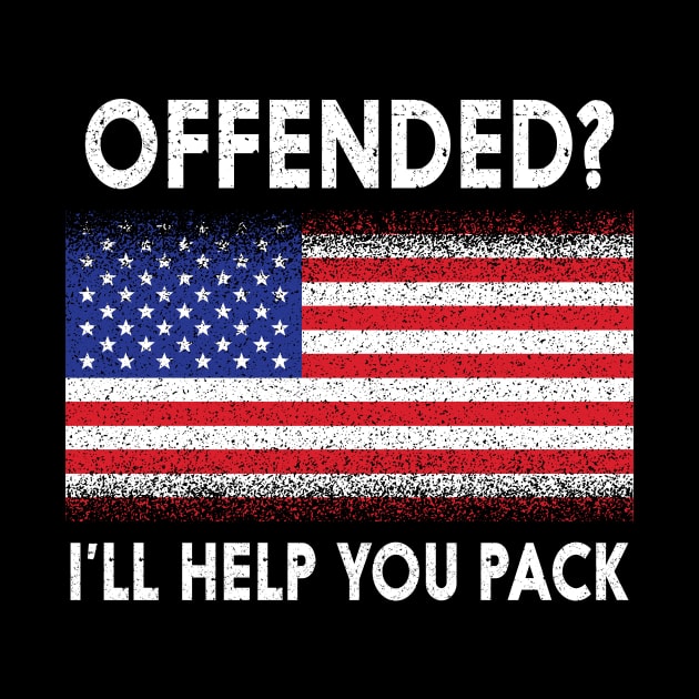 'Offended? I'll Help You Pack' Political by ourwackyhome